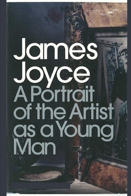 A Portrait of the Artist as a Young Man by James Joyce Annotated & Illustrated Edition by James Joyce