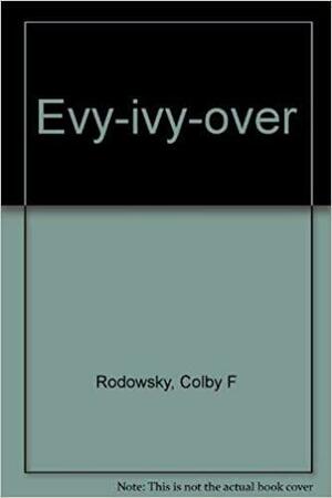 Evy-Ivy-Over by Colby Rodowsky