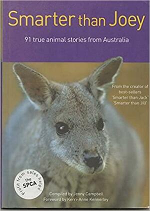 Smarter Than Joey: 91 True Animal Stories From Australia by Jenny Campbell, Kerri-Anne Kennerley