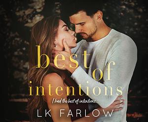 Best of Intentions by L.K. Farlow