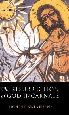 The Resurrection of God Incarnate by Richard Swinburne