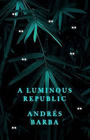 A luminous republic  by Andrés Barba