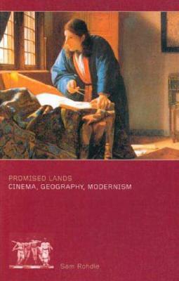 Promised Lands: Cinema, Geography, Modernism by Sam Rohdie