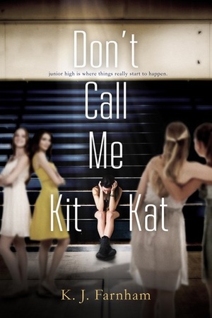 Don't Call Me Kit Kat by K.J. Farnham