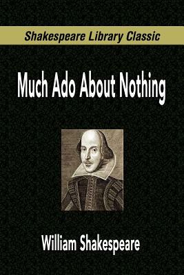 Much Ado About Nothing (Shakespeare Library Classic) by William Shakespeare