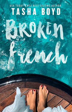 Broken French: A widowed, billionaire, single dad romance by Tasha Boyd, Natasha Boyd