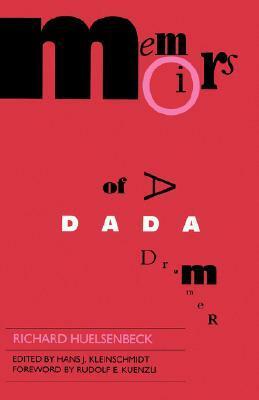 Memoirs of a Dada Drummer by Rudolf E. Kuenzli, Richard Huelsenbeck, Joachim Neugroschel, Hans J. Kleinschmidt