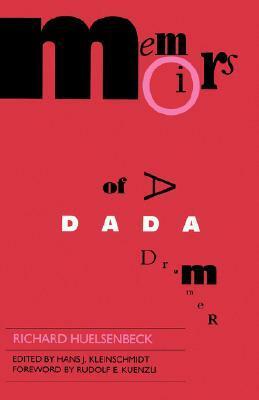 Memoirs of a Dada Drummer by Richard Huelsenbeck, Joachim Neugroschel, Hans J. Kleinschmidt, Rudolf E. Kuenzli