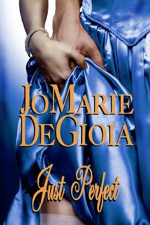 Just Perfect by JoMarie DeGioia