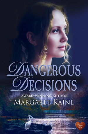 Dangerous Decisions by Margaret Kaine