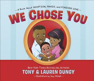 We Chose You: A Book about Adoption, Family, and Forever Love by Tony Dungy, Lauren Dungy