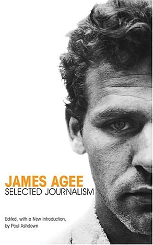 Selected Journalism by James Agee
