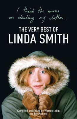 The Very Best of Linda Smith: I Think The Nurses Are Stealing My Clothes by Jo Brand, Phill Jupitus, Warren Lakin, Linda Smith, Ian Parsons, Martin Rowson, Steve Bell