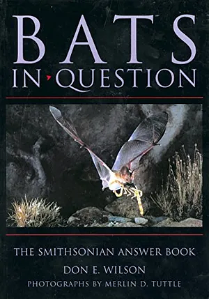 Bats in Question: The Smithsonian Answer Book by Merlin D. Tuttle, Don E. Wilson
