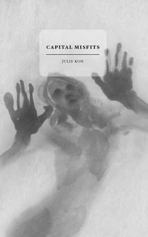 Capital Misfits by Julie Koh