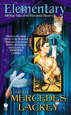 Elementary: All-New Tales of the Elemental Masters by Mercedes Lackey