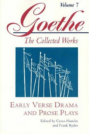 Early Verse Drama and Prose Plays by Frank Ryder, Cyrus Hamlin, Johann Wolfgang von Goethe