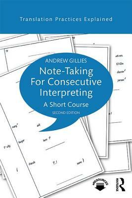 Note-Taking for Consecutive Interpreting: A Short Course by Andrew Gillies