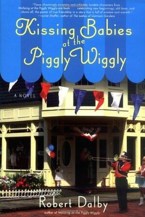 Kissing Babies at the Piggly Wiggly by Robert Dalby