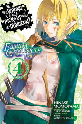 Is It Wrong to Try to Pick Up Girls in a Dungeon? Familia Chronicle Episode Lyu Manga, Vol. 4 by Fujino Omori, Hinase Momoyama