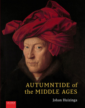 Autumntide of the Middle Ages by Johan Huizinga, Diane Webb, Anton van der Lem, Graeme Small