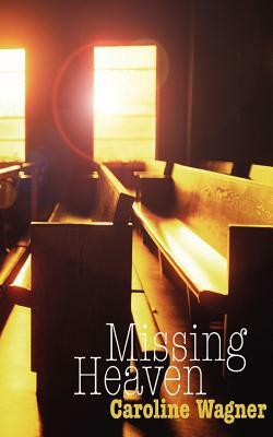 Missing Heaven by Caroline Wagner