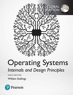 Operating Systems: Internals and Design Principles, Global Edition by William Stallings