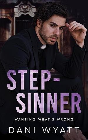 STEP-SINNER: A Clergy Teacher Student Step Love Story by Dani Wyatt