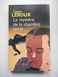 Le mystère de la chambre jaune by Gaston Leroux