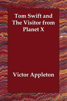 Tom Swift and The Visitor from Planet X by Victor Appleton