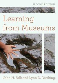 Learning from Museums by Lynn D. Dierking, John H. Falk