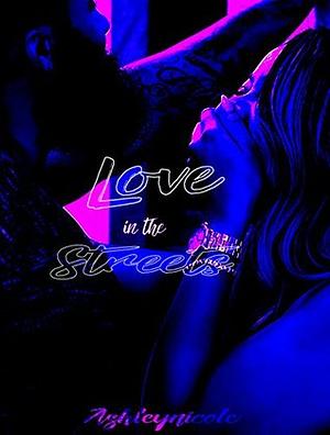 Love in the Streets by Ashley Nicole