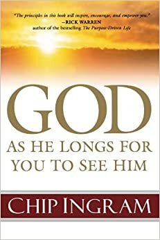 God: As He Longs for You to See Him by Chip Ingram