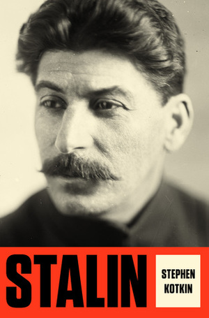 Stalin: Volume I: Paradoxes of Power, 1878-1928 by Stephen Kotkin