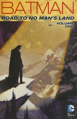 Batman: Road to No Man's Land, Volume 1 by Chuck Dixon