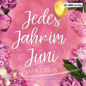 Jedes Jahr im Juni: Roman - Der romantische Bestseller des Jahres erstmals im Taschenbuch by Lia Louis