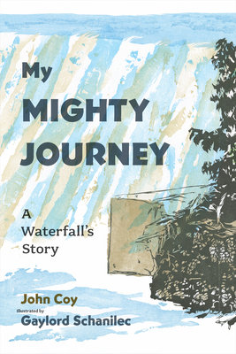 My Mighty Journey: A Waterfall's Story by John Coy