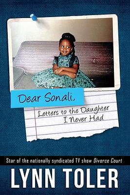 Dear Sonali, Letters to the Daughter I Never Had by Lynn Toler