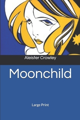 Moonchild: Large Print by Aleister Crowley