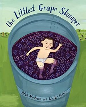 The Littlest Grape Stomper by Giselle Potter, Alan Madison