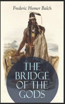 The Bridge of the Gods Illustrated by Frederic Homer Balch
