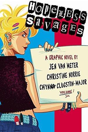 Hopeless Savages Vol. 1 by Jen Van Meter, Jen Van Meter, Christine Norrie, Chynna Clugston