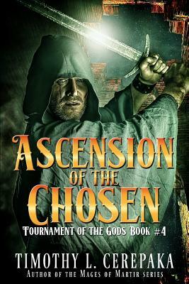 Ascension of the Chosen by Timothy L. Cerepaka