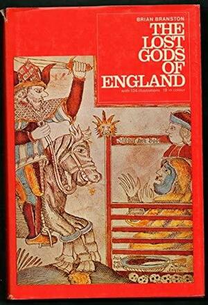 The Lost Gods Of England by Brian Branston, Brian Branston