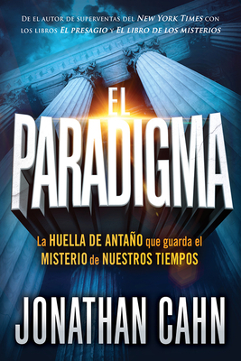 El Paradigma: La Huella del Antaño Que Guarda El Misterio de Nuestros Tiempos by Jonathan Cahn