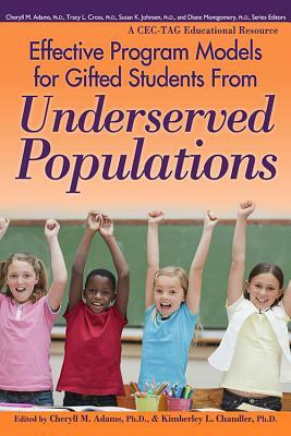 Effective Program Models for Gifted Students from Underserved Populations by Kimberley Chandler, Cheryll Adams