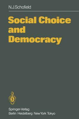 Social Choice and Democracy by Norman Schofield