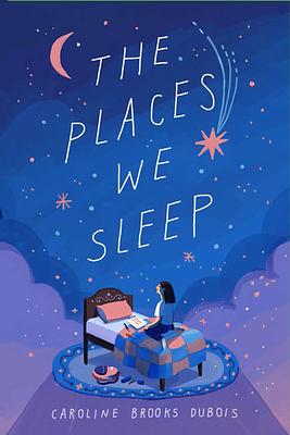 The Places We Sleep by Caroline Brooks DuBois