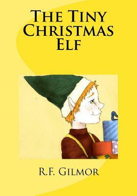 The Tiny Christmas Elf by R. F. Gilmor