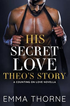 His Secret Love: Theo's Story by Emma Thorne